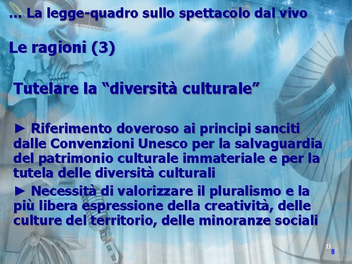 … La legge-quadro sullo spettacolo dal vivo Le ragioni (3) Tutelare la “diversità culturale”