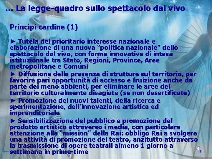 … La legge-quadro sullo spettacolo dal vivo Princìpi cardine (1) ► Tutela del prioritario