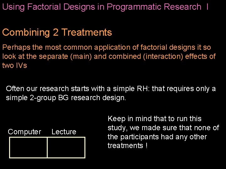 Using Factorial Designs in Programmatic Research I Combining 2 Treatments Perhaps the most common