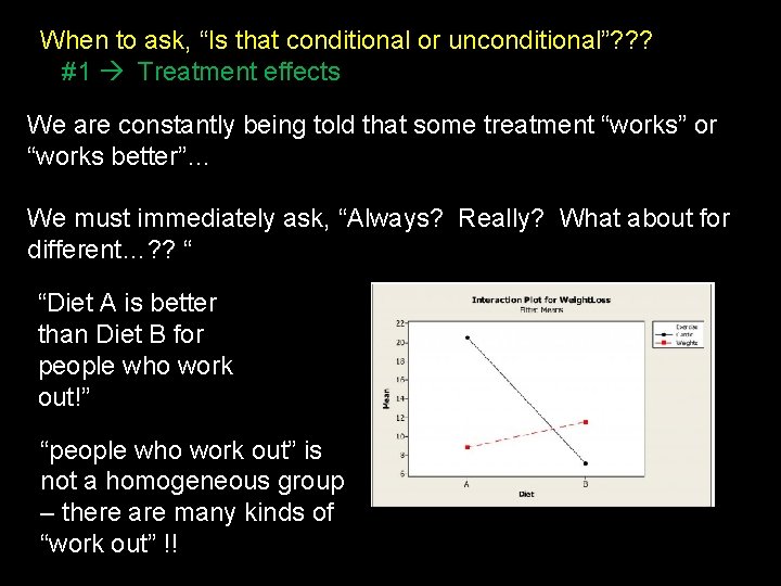 When to ask, “Is that conditional or unconditional”? ? ? #1 Treatment effects We