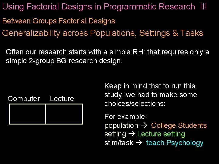 Using Factorial Designs in Programmatic Research III Between Groups Factorial Designs: Generalizability across Populations,