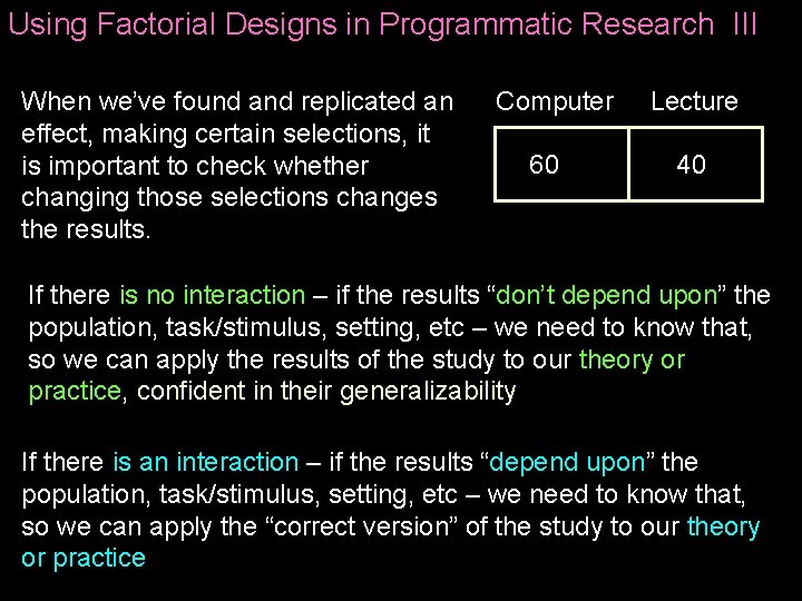 Using Factorial Designs in Programmatic Research III When we’ve found and replicated an effect,