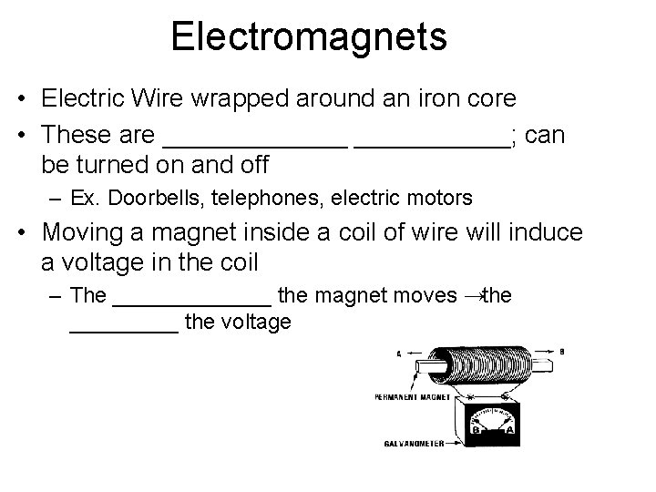 Electromagnets • Electric Wire wrapped around an iron core • These are _______; can