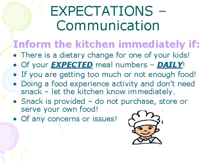 EXPECTATIONS – Communication Inform the kitchen immediately if: • • There is a dietary