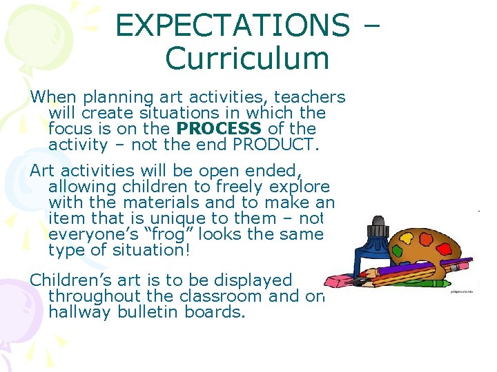 EXPECTATIONS – Curriculum When planning art activities, teachers will create situations in which the