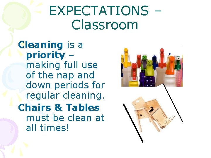 EXPECTATIONS – Classroom Cleaning is a priority – making full use of the nap