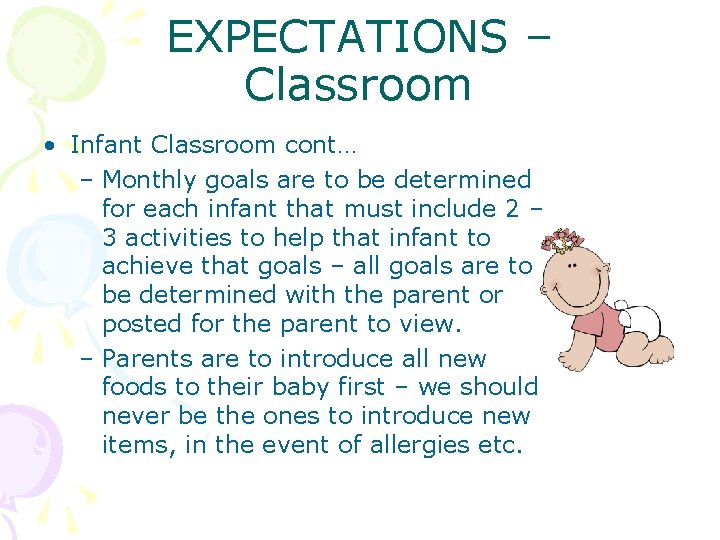 EXPECTATIONS – Classroom • Infant Classroom cont… – Monthly goals are to be determined