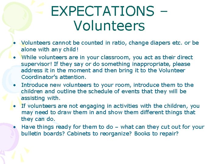 EXPECTATIONS – Volunteers • Volunteers cannot be counted in ratio, change diapers etc. or