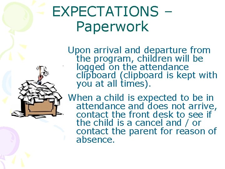 EXPECTATIONS – Paperwork Upon arrival and departure from the program, children will be logged