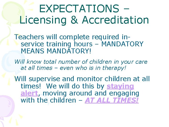 EXPECTATIONS – Licensing & Accreditation Teachers will complete required inservice training hours – MANDATORY