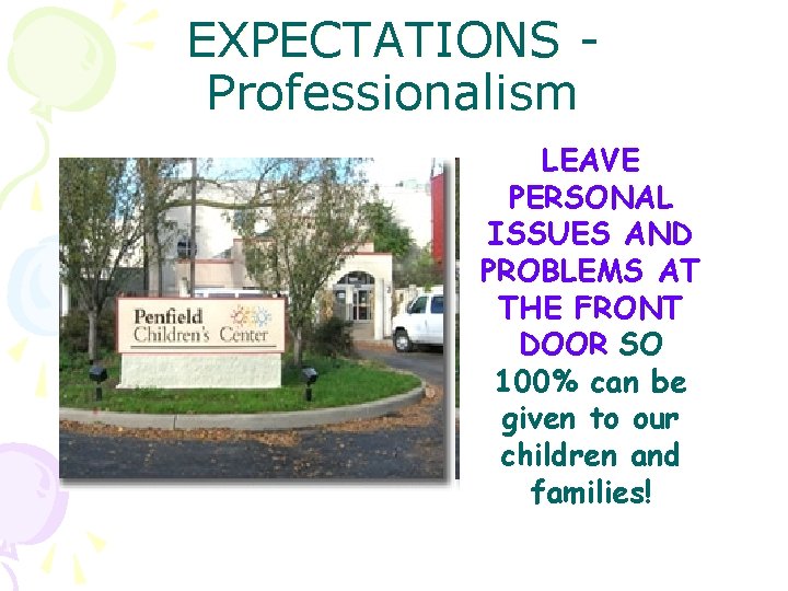 EXPECTATIONS Professionalism LEAVE PERSONAL ISSUES AND PROBLEMS AT THE FRONT DOOR SO 100% can