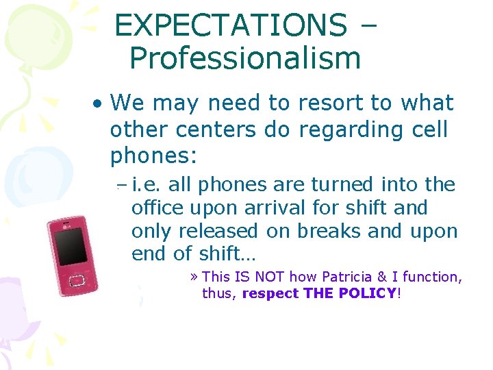 EXPECTATIONS – Professionalism • We may need to resort to what other centers do