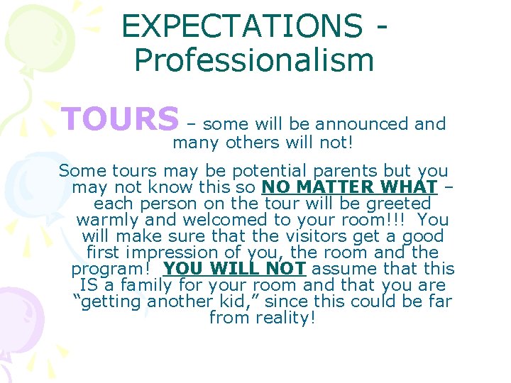 EXPECTATIONS Professionalism TOURS – some will be announced and many others will not! Some