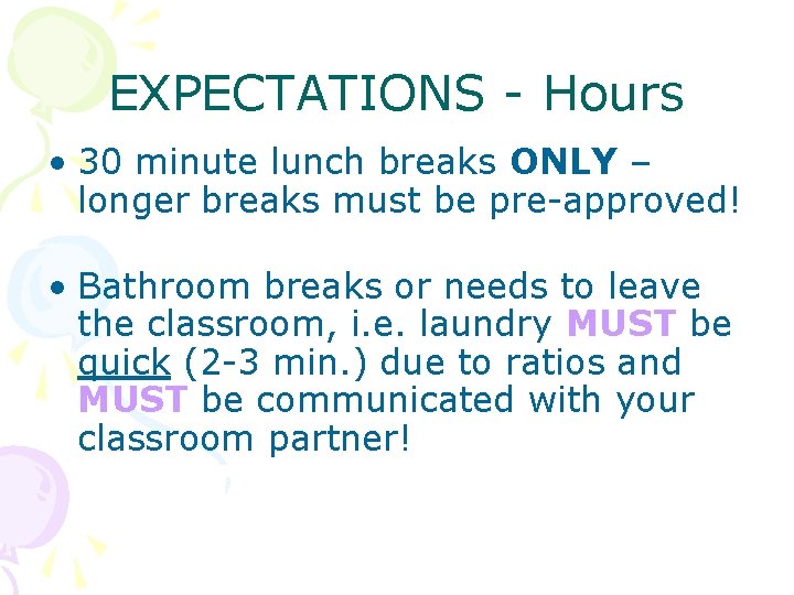 EXPECTATIONS - Hours • 30 minute lunch breaks ONLY – longer breaks must be