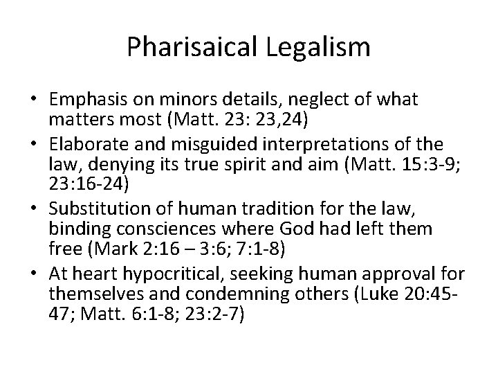 Pharisaical Legalism • Emphasis on minors details, neglect of what matters most (Matt. 23: