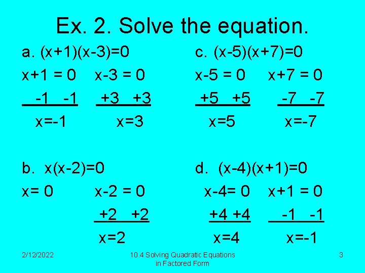 Ex. 2. Solve the equation. a. (x+1)(x-3)=0 x+1 = 0 x-3 = 0 -1