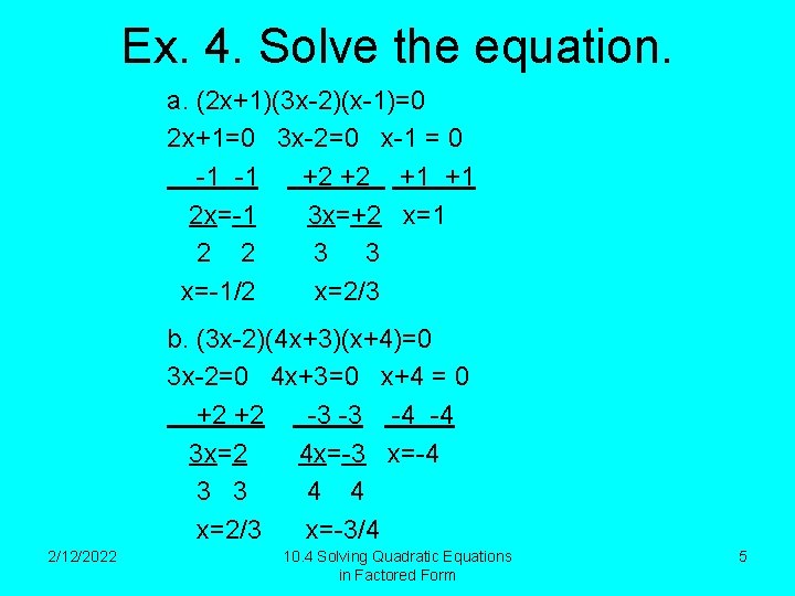 Ex. 4. Solve the equation. a. (2 x+1)(3 x-2)(x-1)=0 2 x+1=0 3 x-2=0 x-1