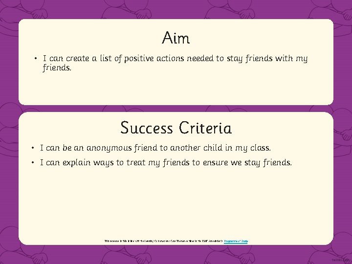 Aim • I can create a list of positive actions needed to stay friends