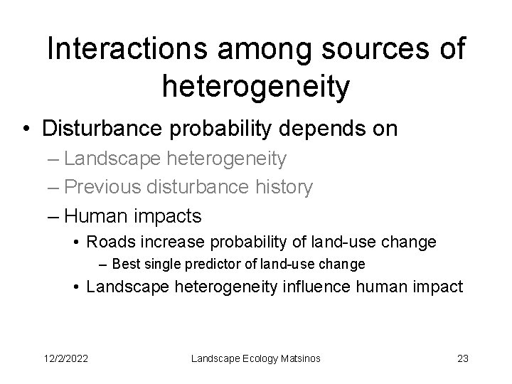 Interactions among sources of heterogeneity • Disturbance probability depends on – Landscape heterogeneity –