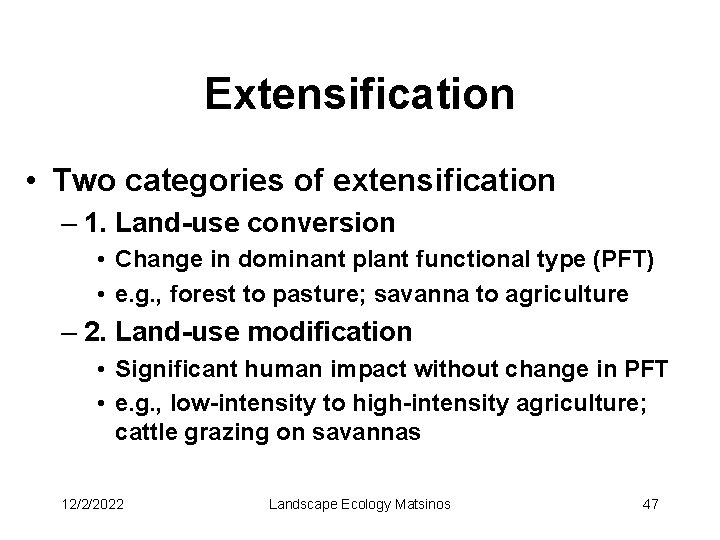 Extensification • Two categories of extensification – 1. Land-use conversion • Change in dominant