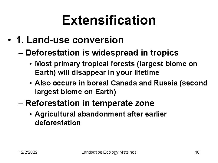 Extensification • 1. Land-use conversion – Deforestation is widespread in tropics • Most primary