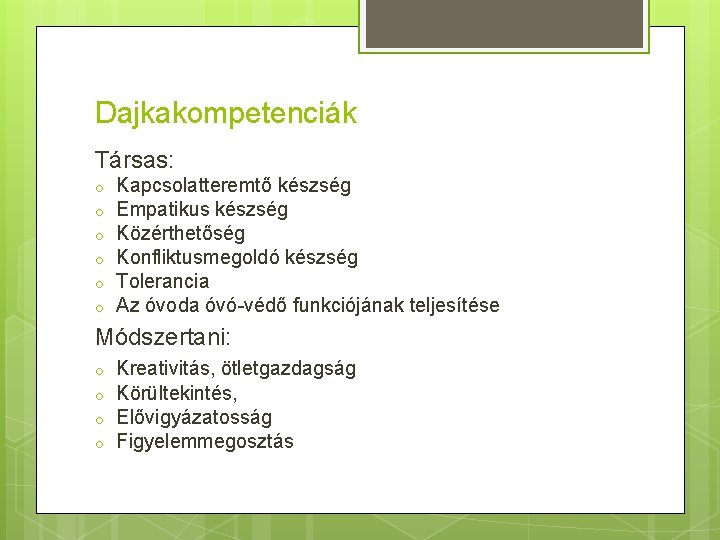 Dajkakompetenciák Társas: o o o Kapcsolatteremtő készség Empatikus készség Közérthetőség Konfliktusmegoldó készség Tolerancia Az