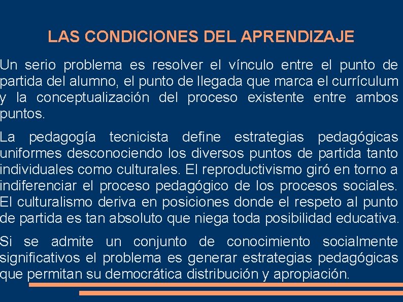 LAS CONDICIONES DEL APRENDIZAJE Un serio problema es resolver el vínculo entre el punto