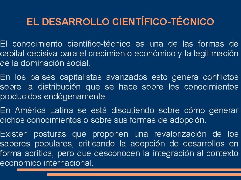 EL DESARROLLO CIENTÍFICO-TÉCNICO El conocimiento científico-técnico es una de las formas de capital decisiva