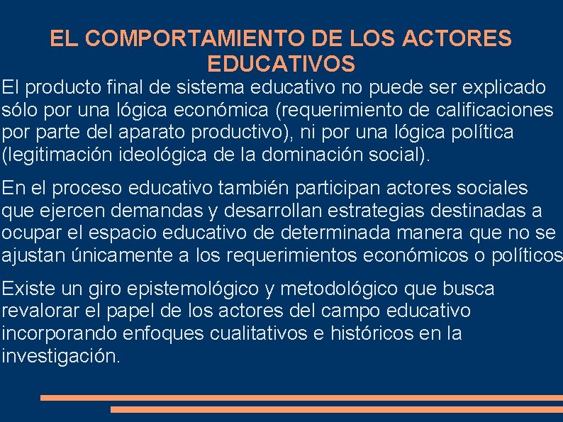 EL COMPORTAMIENTO DE LOS ACTORES EDUCATIVOS El producto final de sistema educativo no puede