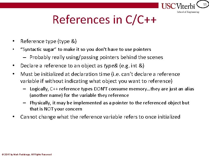 11 References in C/C++ • Reference type (type &) • “Syntactic sugar” to make