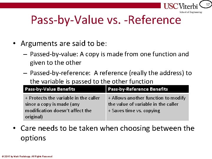 17 Pass-by-Value vs. -Reference • Arguments are said to be: – Passed-by-value: A copy