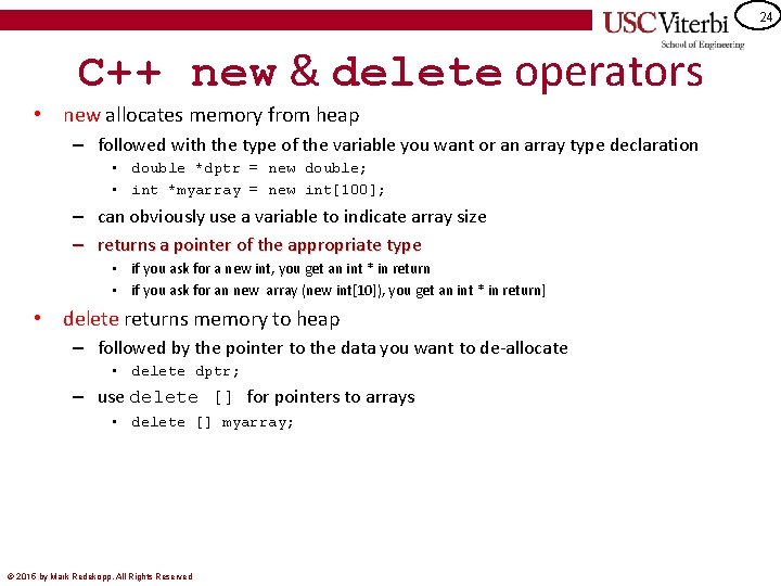 24 C++ new & delete operators • new allocates memory from heap – followed
