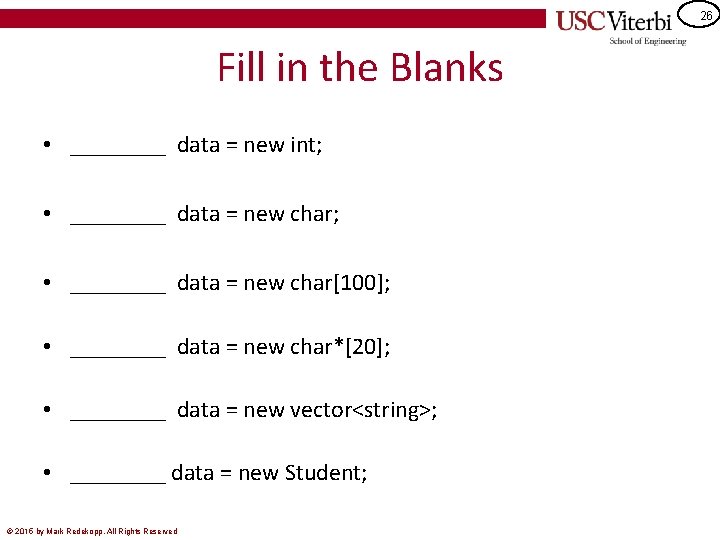 26 Fill in the Blanks • ____ data = new int; • ________ data