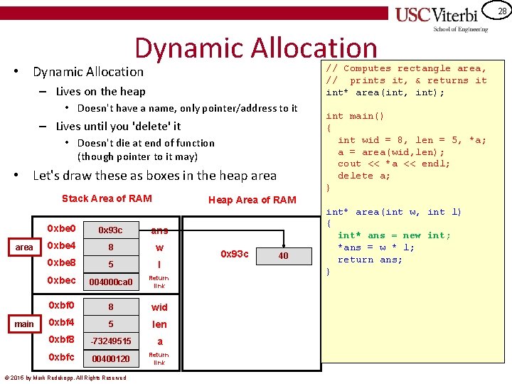 28 Dynamic Allocation • Dynamic Allocation // Computes rectangle area, // prints it, &