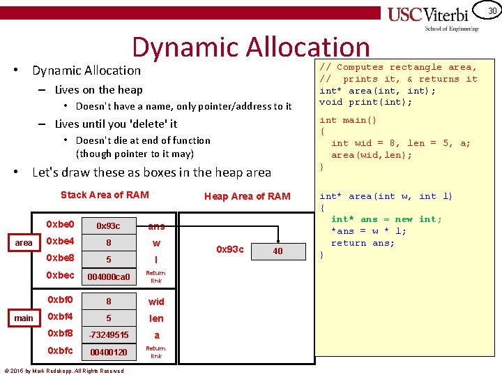 30 Dynamic Allocation • Dynamic Allocation – Lives on the heap • Doesn't have