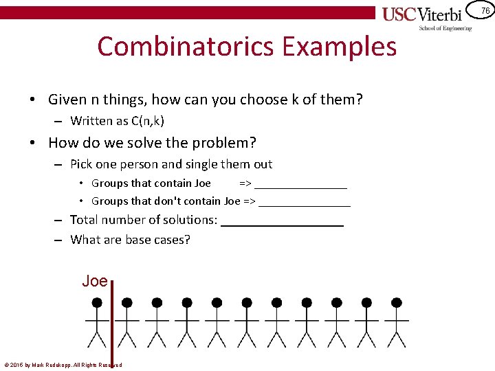 76 Combinatorics Examples • Given n things, how can you choose k of them?