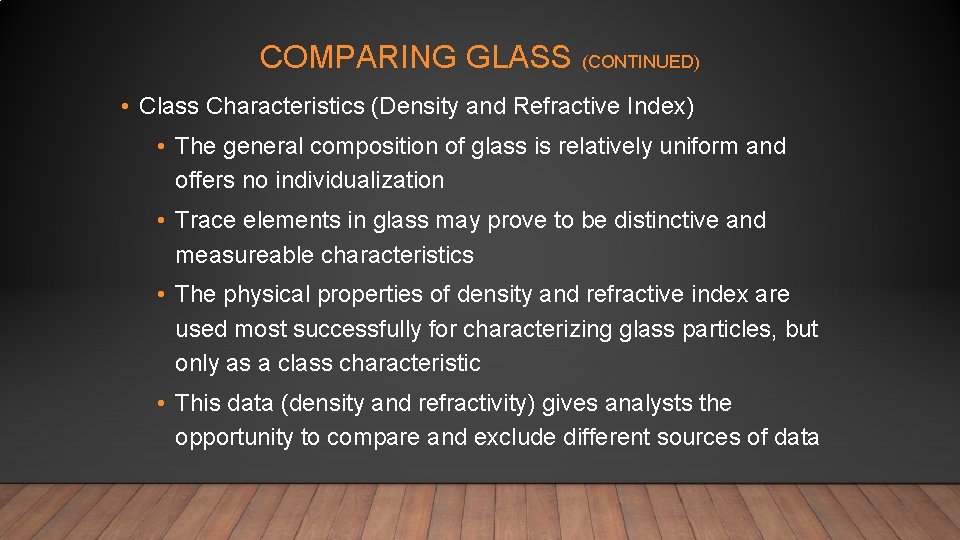 COMPARING GLASS (CONTINUED) • Class Characteristics (Density and Refractive Index) • The general composition