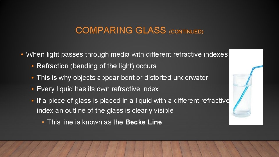 COMPARING GLASS (CONTINUED) • When light passes through media with different refractive indexes •
