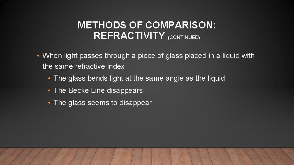 METHODS OF COMPARISON: REFRACTIVITY (CONTINUED) • When light passes through a piece of glass