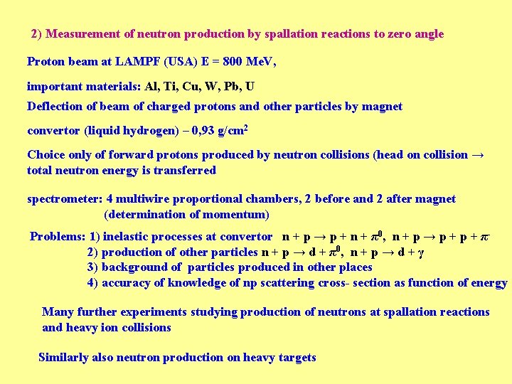 2) Measurement of neutron production by spallation reactions to zero angle Proton beam at