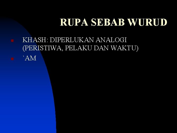 RUPA SEBAB WURUD n n KHASH: DIPERLUKAN ANALOGI (PERISTIWA, PELAKU DAN WAKTU) `AM 