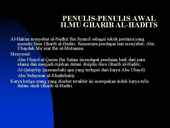 PENULIS-PENULIS AWAL ILMU GHARIB AL-HADITS Al-Hakim menyebut al-Nadhir Ibn Syamil sebagai tokoh pertama yang