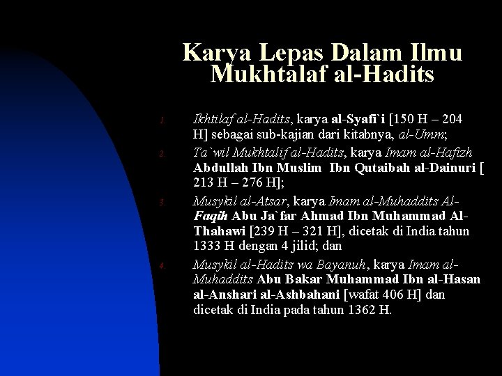 Karya Lepas Dalam Ilmu Mukhtalaf al-Hadits 1. 2. 3. 4. Ikhtilaf al-Hadits, karya al-Syafi`i