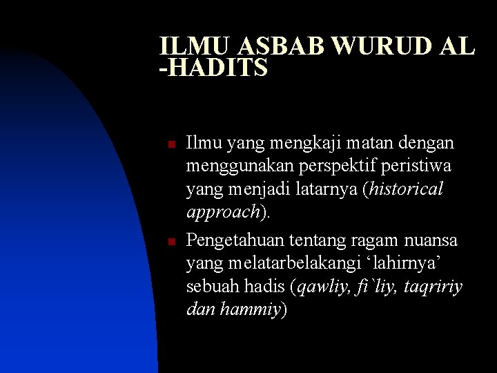 ILMU ASBAB WURUD AL -HADITS n n Ilmu yang mengkaji matan dengan menggunakan perspektif