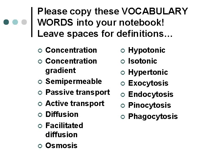 Please copy these VOCABULARY WORDS into your notebook! Leave spaces for definitions… ¢ ¢