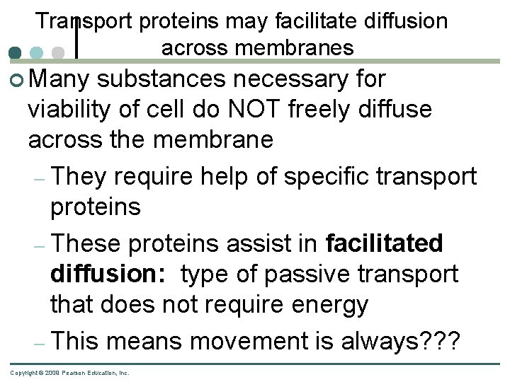 Transport proteins may facilitate diffusion across membranes ¢ Many substances necessary for viability of