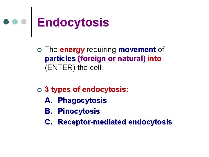 Endocytosis ¢ The energy requiring movement of particles (foreign or natural) into (ENTER) the
