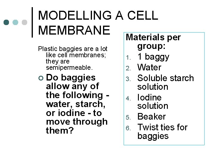 MODELLING A CELL MEMBRANE Materials per Plastic baggies are a lot like cell membranes;