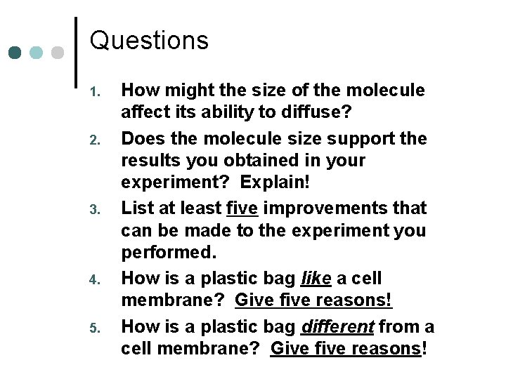 Questions 1. 2. 3. 4. 5. How might the size of the molecule affect