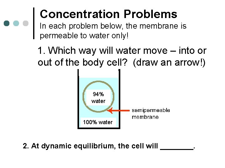 Concentration Problems In each problem below, the membrane is permeable to water only! 1.